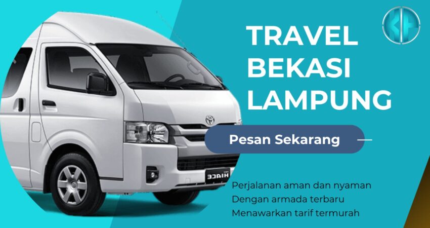 Travel Bekasi Lampung Terpercaya | Sedia Perjalanan Yang Nyaman